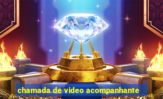 chamada de video acompanhante